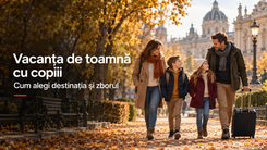 Vacanța de toamnă cu copiii: cum alegi destinația și zborul